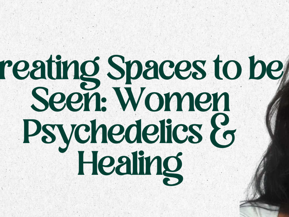 Creating Spaces to be Seen: Women, Psychedelics & Healing